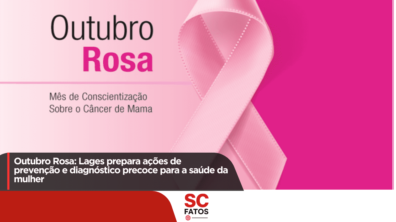 Outubro Rosa: Lages prepara ações de prevenção e diagnóstico precoce para a saúde da mulher