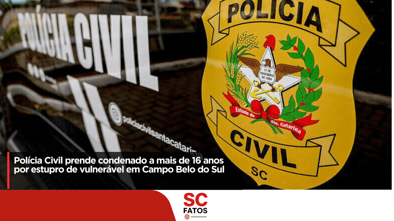Polícia Civil prende condenado a mais de 16 anos por estupro de vulnerável em Campo Belo do Sul!