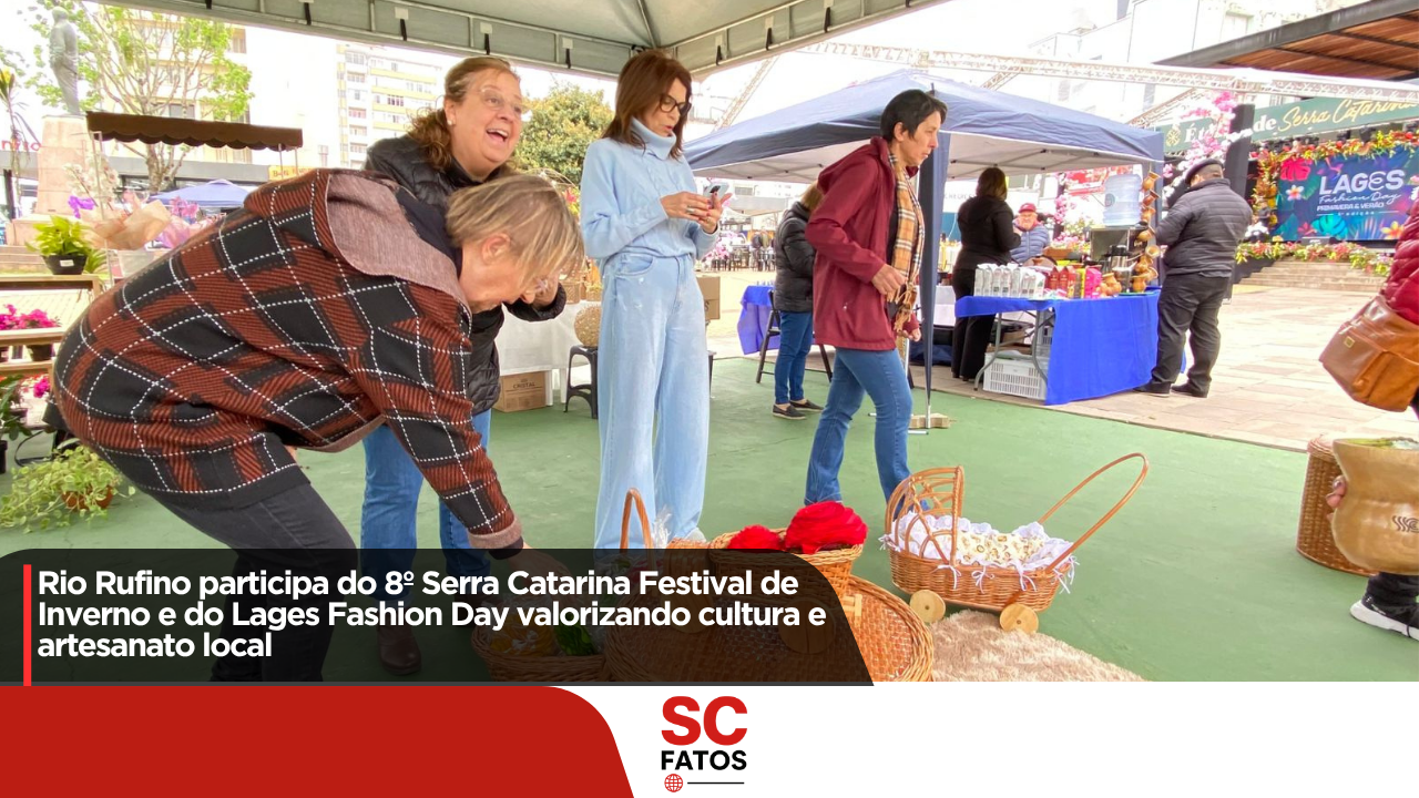Rio Rufino participa do 8º Serra Catarina Festival de Inverno e do Lages Fashion Day valorizando cultura e artesanato local
