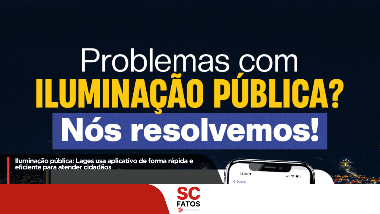 Iluminação pública: Lages usa aplicativo de forma rápida e eficiente para atender cidadãos