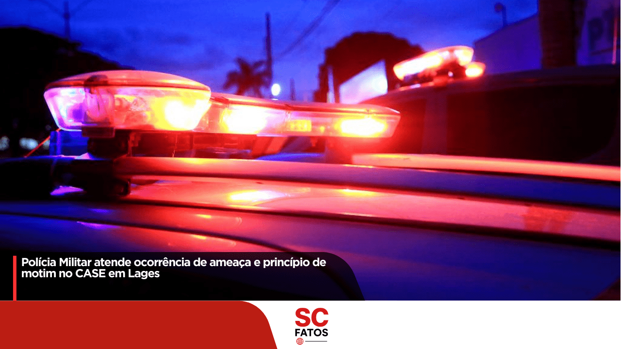 Polícia Militar atende ocorrência de ameaça e princípio de motim no CASE em Lages