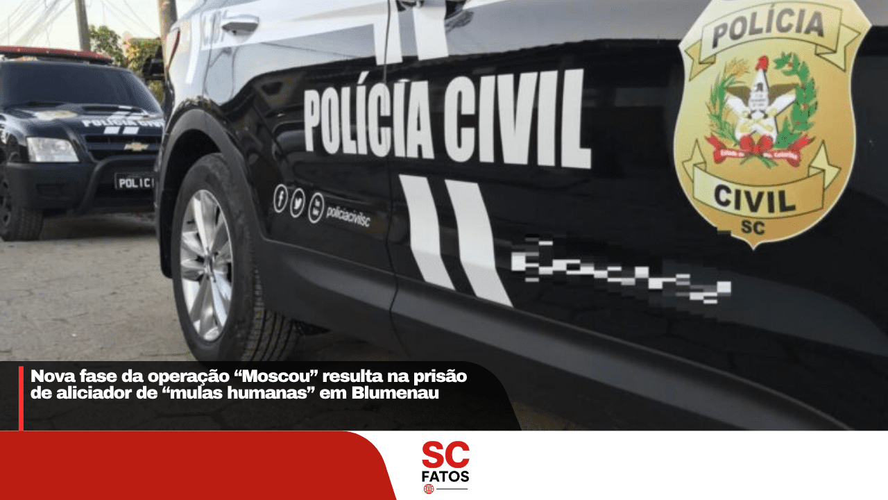 Nova fase da operação “Moscou” resulta na prisão de aliciador de “mulas humanas” em Blumenau