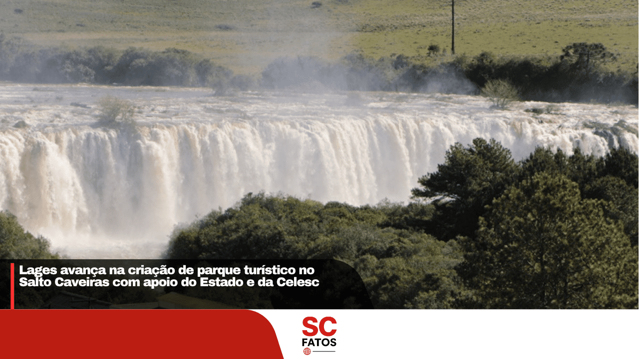 Lages avança na criação de parque turístico no Salto Caveiras com apoio do Estado e da Celesc