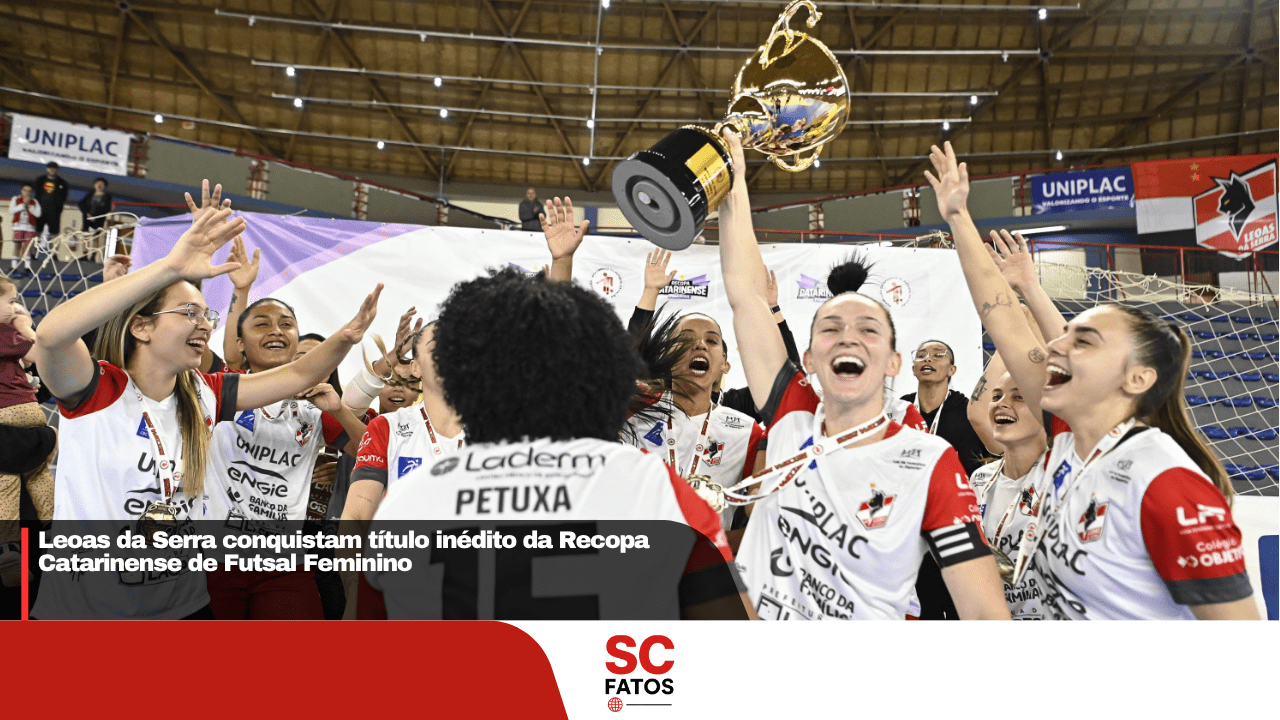 Leoas da Serra conquistam título inédito da Recopa Catarinense de Futsal Feminino
