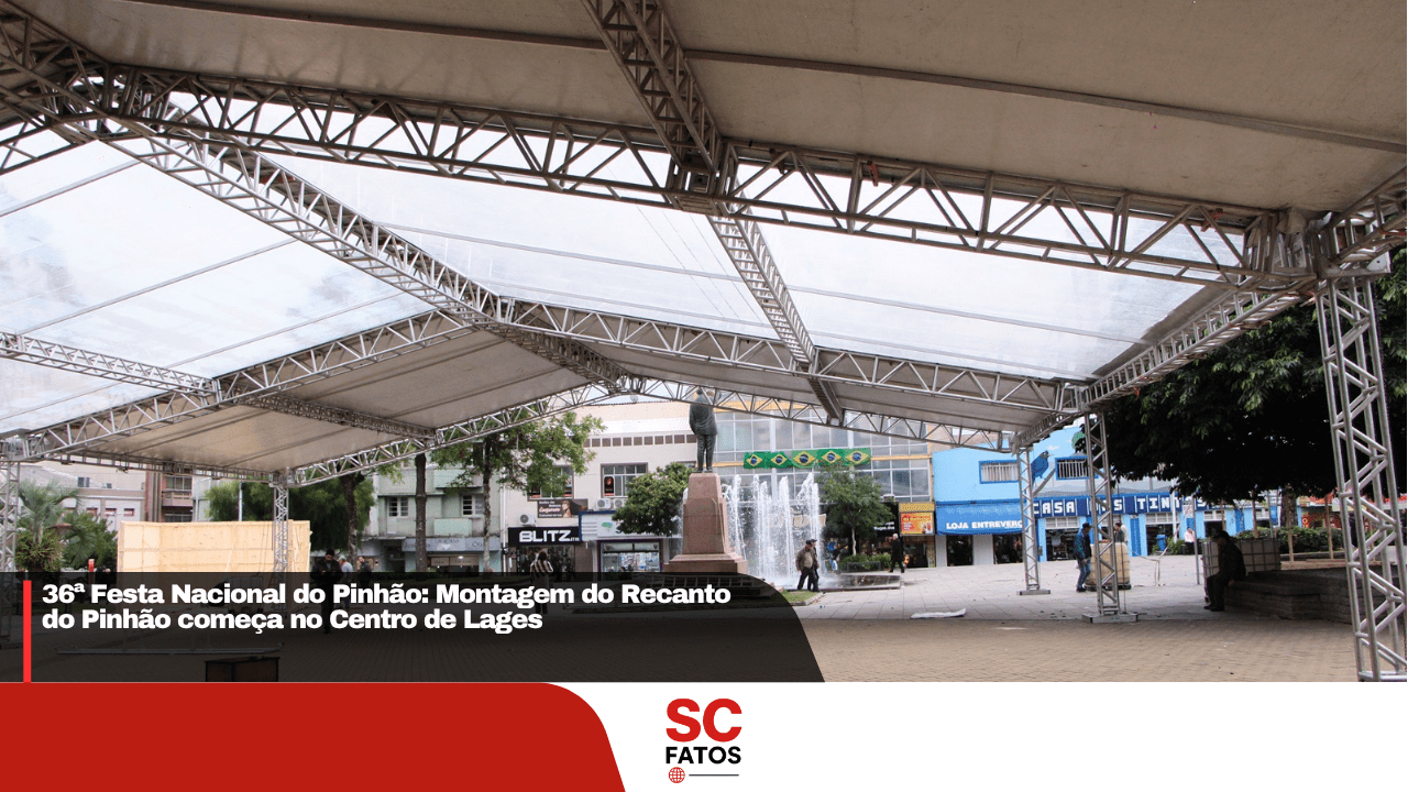 36ª Festa Nacional do Pinhão: Montagem do Recanto do Pinhão começa no Centro de Lages