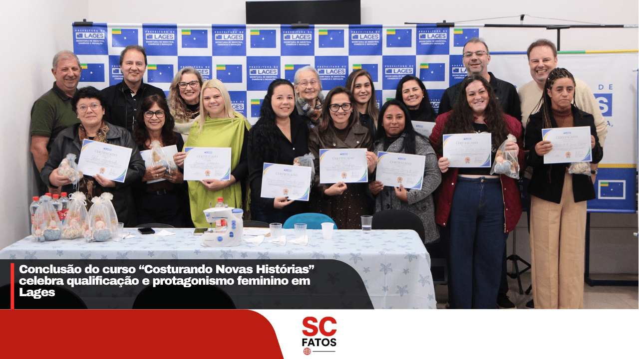Conclusão do curso “Costurando Novas Histórias” celebra qualificação e protagonismo feminino em Lages