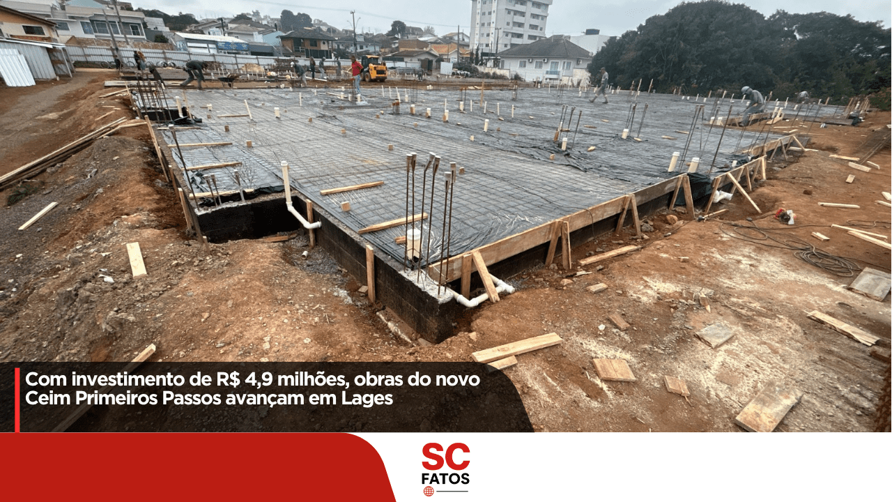 Com investimento de R$ 4,9 milhões, obras do novo Ceim Primeiros Passos avançam em Lages