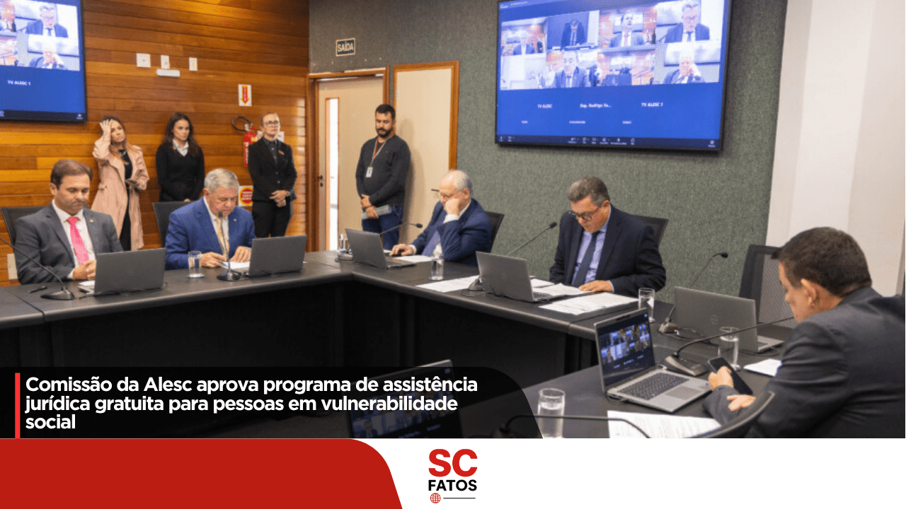 Comissão da Alesc aprova programa de assistência jurídica gratuita para pessoas em vulnerabilidade social