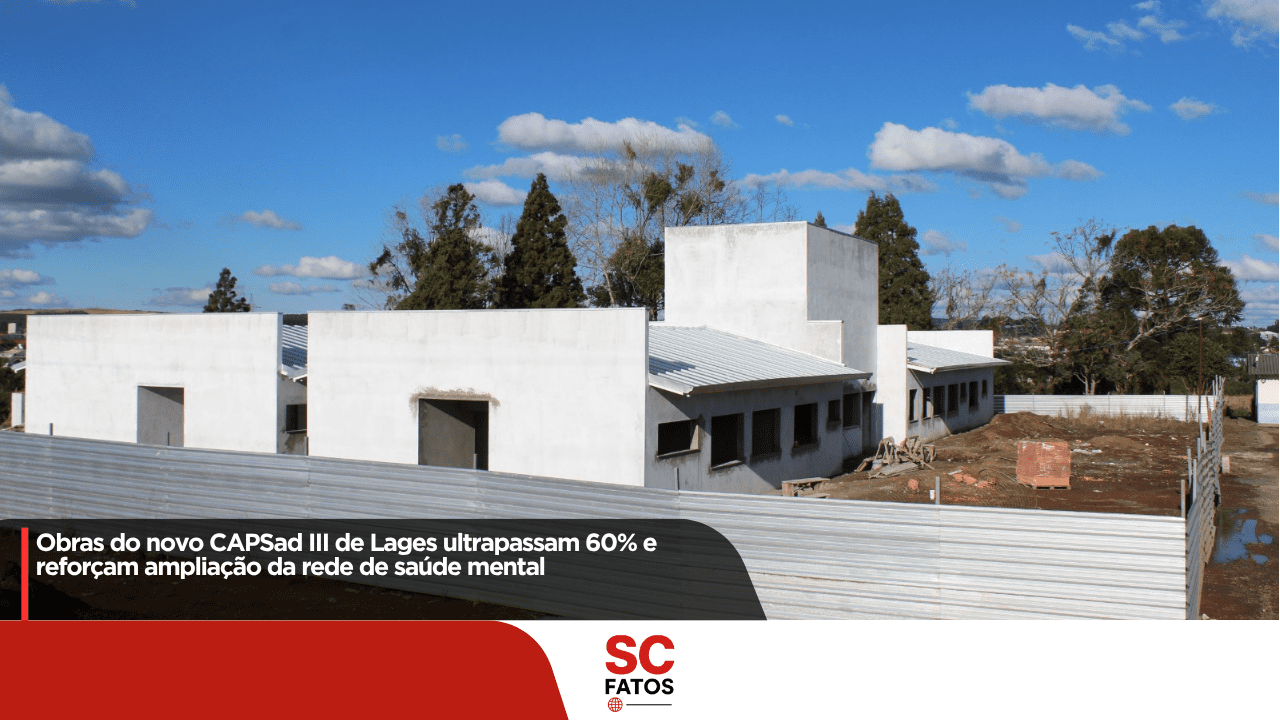 Obras do novo CAPSad III de Lages ultrapassam 60% e reforçam ampliação da rede de saúde mental