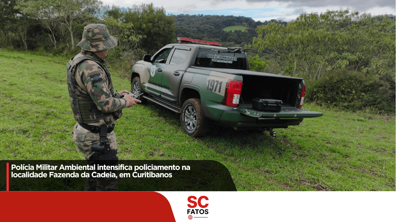 Polícia Militar Ambiental intensifica policiamento na localidade Fazenda da Cadeia, em Curitibanos
