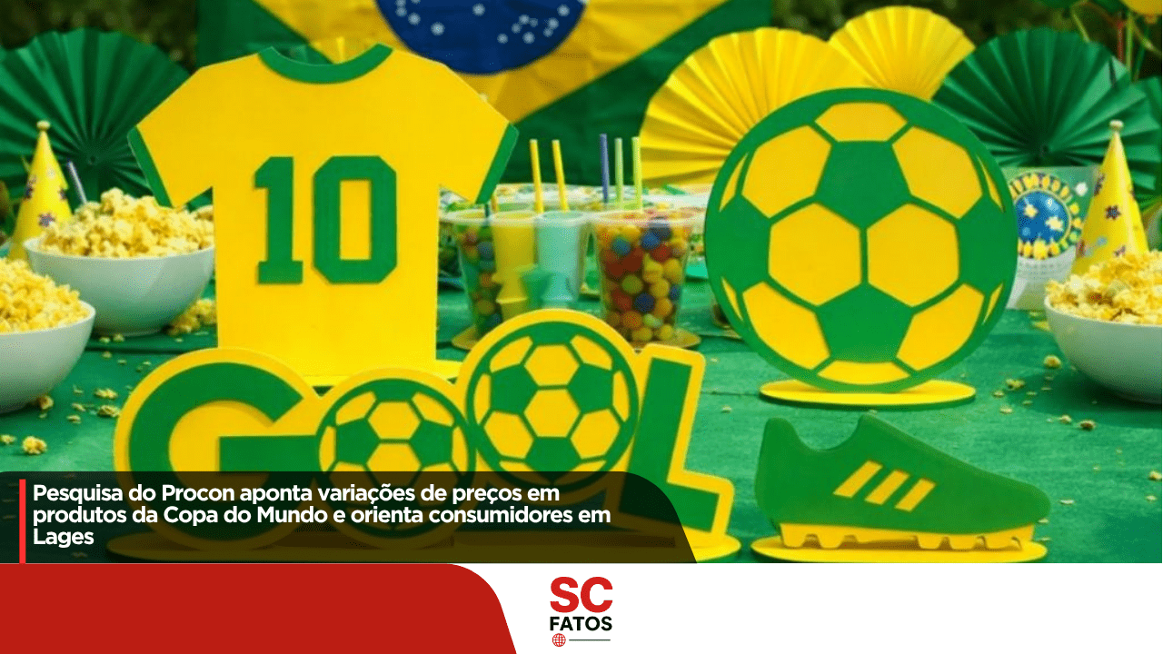Pesquisa do Procon aponta variações de preços em produtos da Copa do Mundo e orienta consumidores em Lages