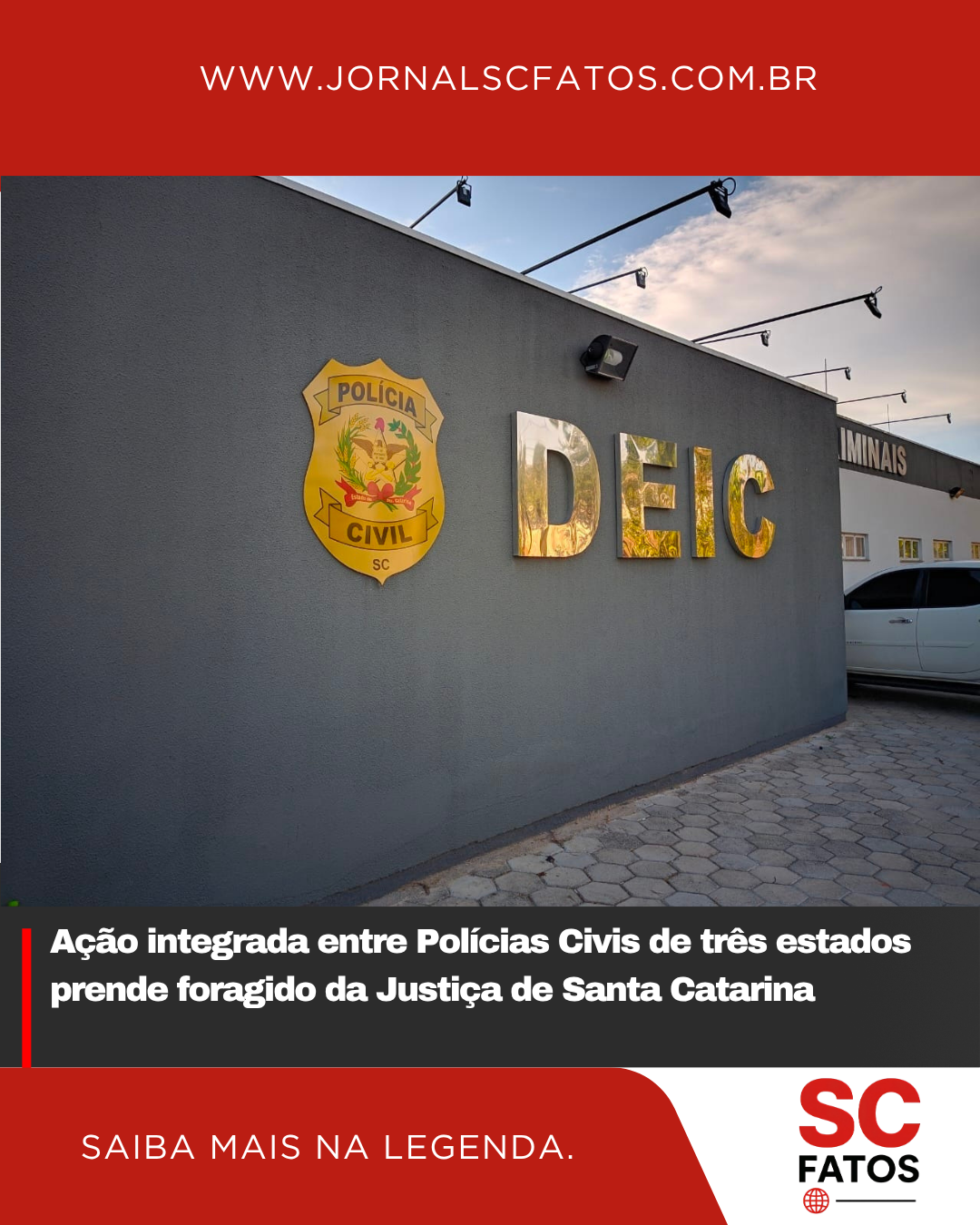 Ação integrada entre Polícias Civis de três estados prende foragido da Justiça de Santa Catarina