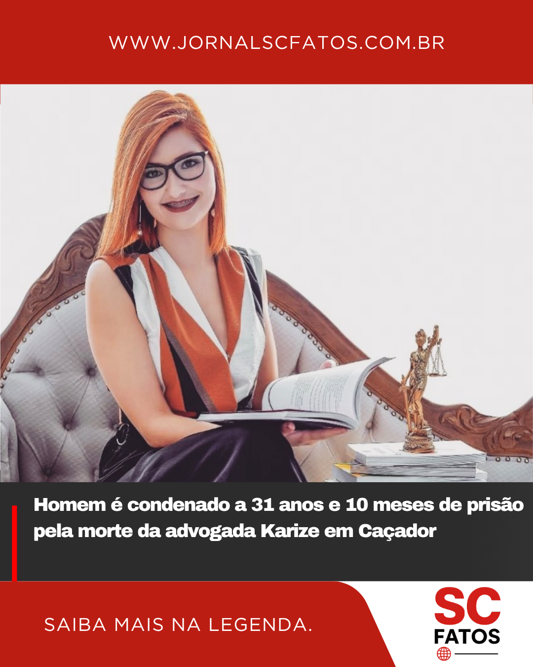 Homem é condenado a 31 anos e 10 meses de prisão pela morte da advogada Karize em Caçador