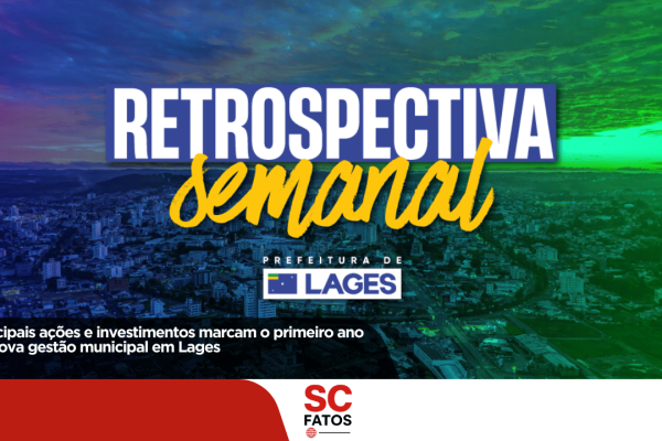 Principais ações e investimentos marcam o primeiro ano da nova gestão municipal em Lages
