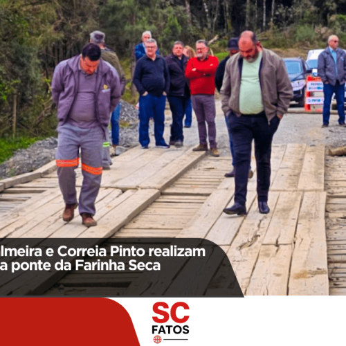 Prefeituras de Palmeira e Correia Pinto realizam vistoria técnica na ponte da Farinha Seca!
