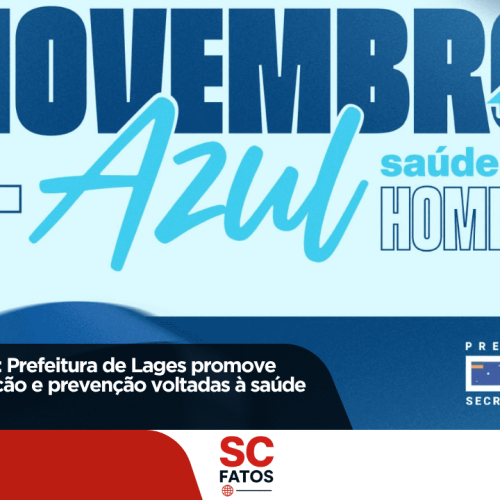 Novembro + Azul: Prefeitura de Lages promove ações de informação e prevenção voltadas à saúde do homem