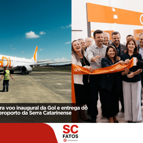 CORREIA PINTO CELEBRA VOO INAUGURAL DA GOL E ENTREGA DO NOVO TERMINAL DO AEROPORTO DA SERRA CATARINENSE