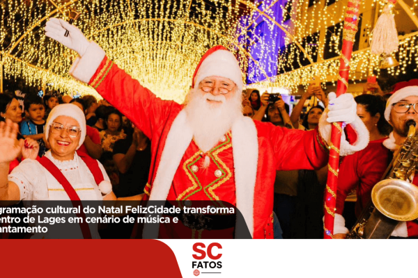 Programação cultural do Natal FelizCidade transforma o Centro de Lages em cenário de música e encantamento