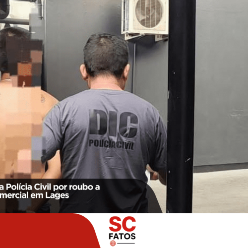 Homem é preso pela Polícia Civil por roubo a estabelecimento comercial em Lages