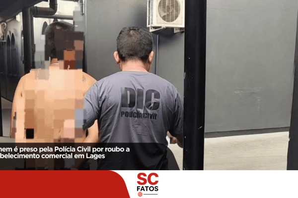 Homem é preso pela Polícia Civil por roubo a estabelecimento comercial em Lages