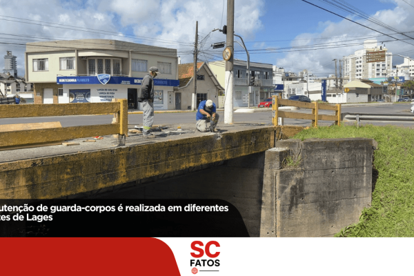 Manutenção de guarda-corpos é realizada em diferentes pontes de Lages