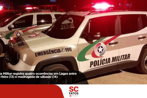 ð Polícia Militar registra quatro ocorrências em Lages entre sexta-feira (13) e madrugada de sábado (14)