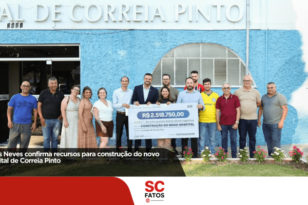 Lucas Neves confirma recursos para construção do novo hospital de Correia Pinto