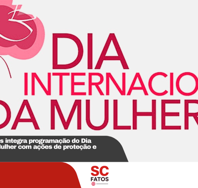 Prefeitura de Lages integra programação do Dia Internacional da Mulher com ações de proteção e conscientização