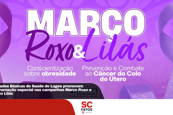 Unidades Básicas de Saúde de Lages promovem programação especial nas campanhas Março Roxo e Março Lilás
