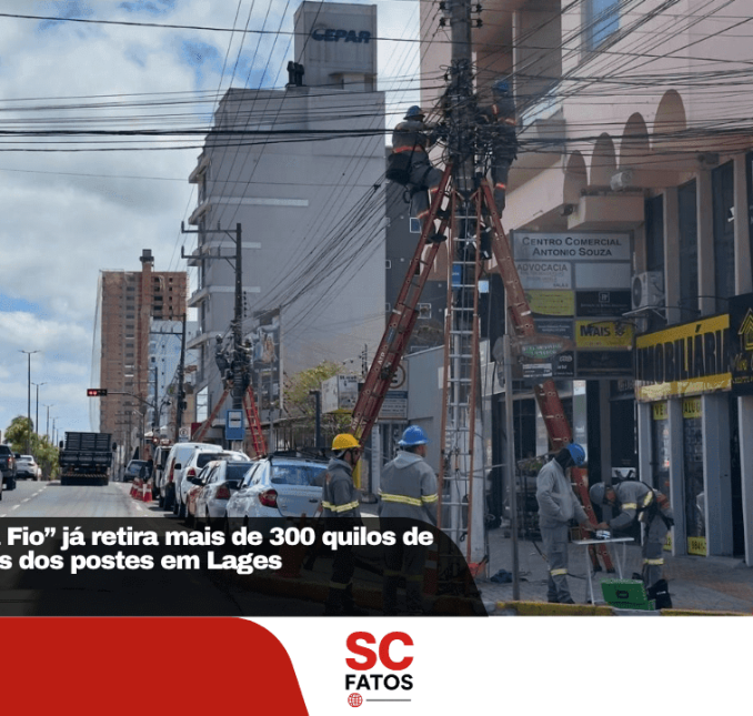 Operação “Limpa Fio” já retira mais de 300 quilos de cabos inutilizáveis dos postes em Lages