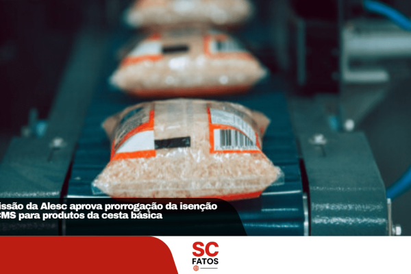 Comissão da Alesc aprova prorrogação da isenção de ICMS para produtos da cesta básica