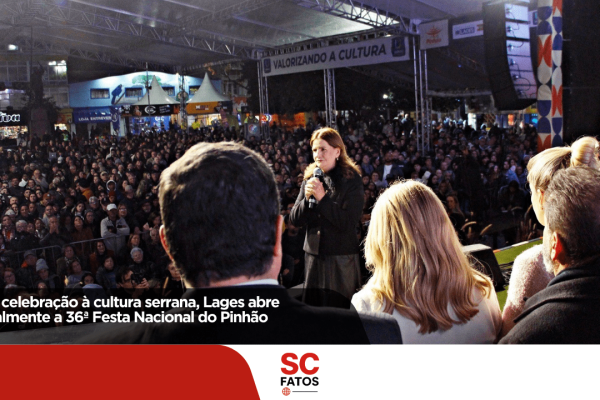 Celebração à cultura serrana, Lages abre oficialmente a 36ª Festa Nacional do Pinhão