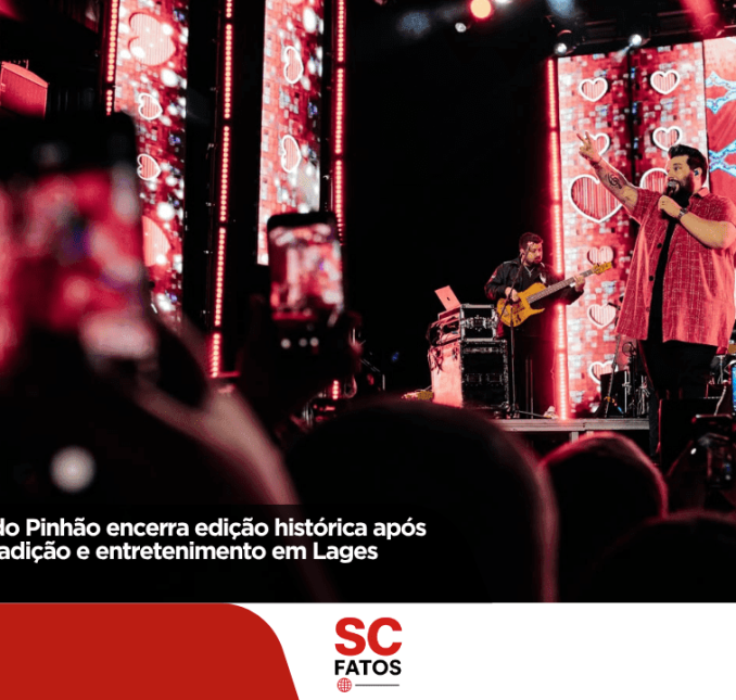 36ª Festa Nacional do Pinhão encerra edição histórica após 17 dias de cultura, tradição e entretenimento em Lages