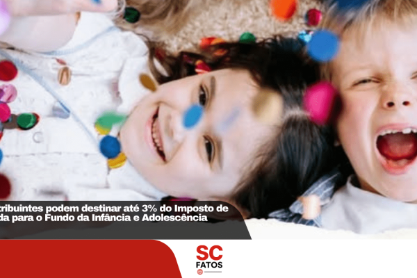 Contribuintes podem destinar até 3% do Imposto de Renda para o Fundo da Infância e Adolescência