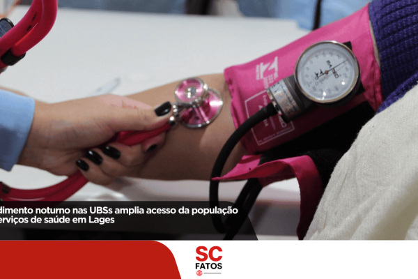 Atendimento noturno nas UBSs amplia acesso da população aos serviços de saúde em Lages