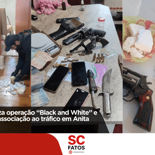 Polícia Civil realiza operação “Black and White” e prende três por associação ao tráfico em Anita Garibaldi!
