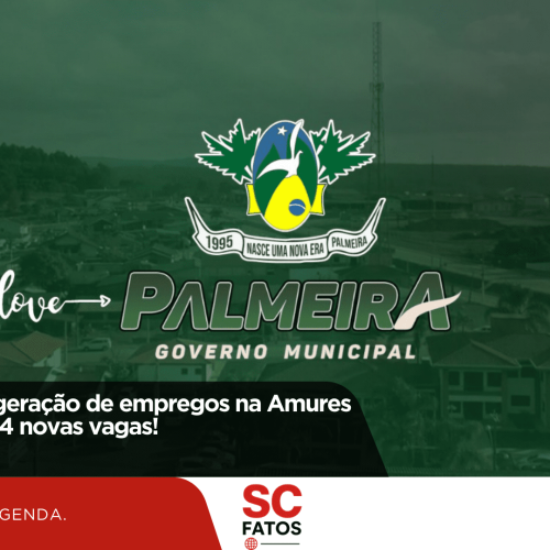 Palmeira lidera geração de empregos na Amures em junho com 24 novas vagas!