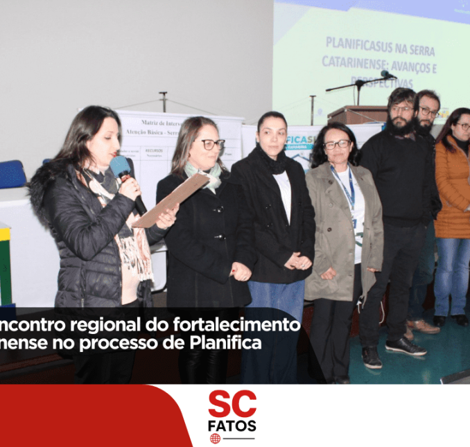 Lages sediou encontro regional do fortalecimento da Serra Catarinense no processo de Planifica SUS!