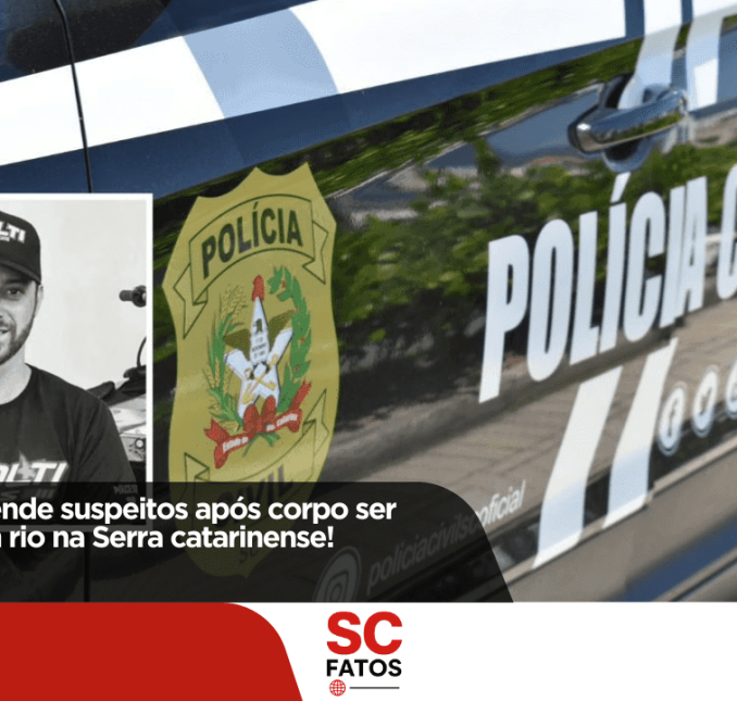 Polícia Civil prende suspeitos após corpo ser encontrado em rio na Serra catarinense