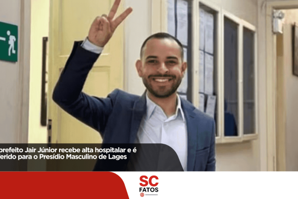 Vice-prefeito Jair Júnior recebe alta hospitalar e é transferido para o Presídio Masculino de Lages