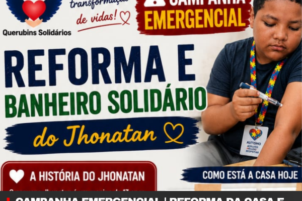 CAMPANHA EMERGENCIAL | REFORMA DA CASA E BANHEIRO SOLIDÁRIO DO JHONATAN