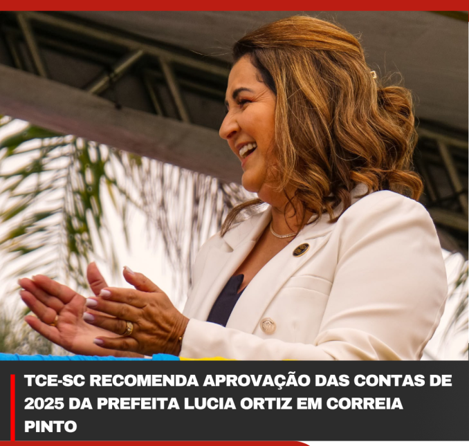 TCE-SC RECOMENDA APROVAÇÃO DAS CONTAS DE 2025 DA PREFEITA LUCIA ORTIZ EM CORREIA PINTO