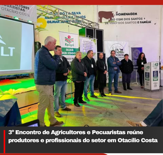 3º Encontro de Agricultores e Pecuaristas reúne produtores e profissionais do setor em Otacílio Costa