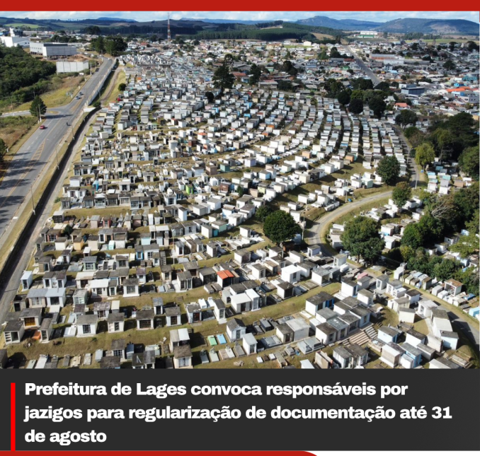 Prefeitura de Lages convoca responsáveis por jazigos para regularização de documentação até 31 de agosto