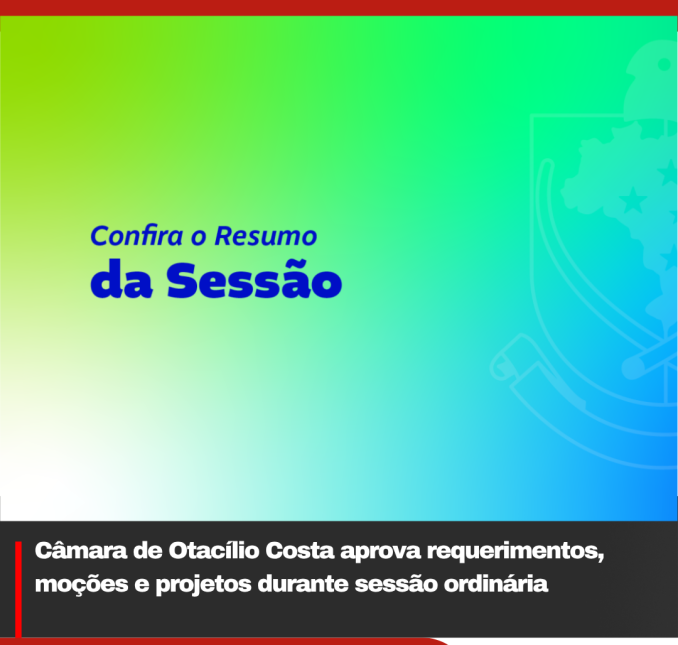 Câmara de Otacílio Costa aprova requerimentos, moções e projetos durante sessão ordinária