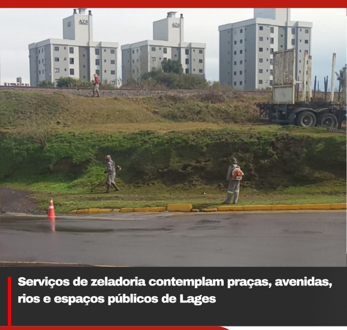 Serviços de zeladoria contemplam praças, avenidas, rios e espaços públicos de Lages