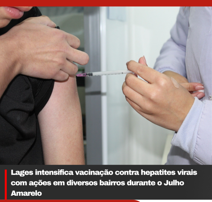 Lages intensifica vacinação contra hepatites virais com ações em diversos bairros durante o Julho Amarelo