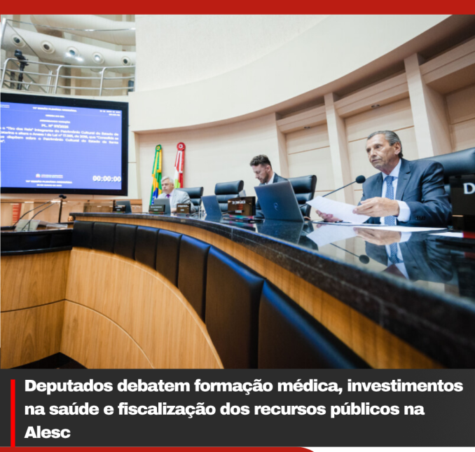 Deputados debatem formação médica, investimentos na saúde e fiscalização dos recursos públicos na Alesc