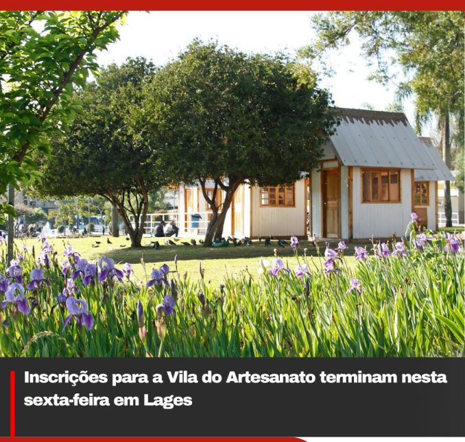 Inscrições para a Vila do Artesanato terminam nesta sexta-feira em Lages