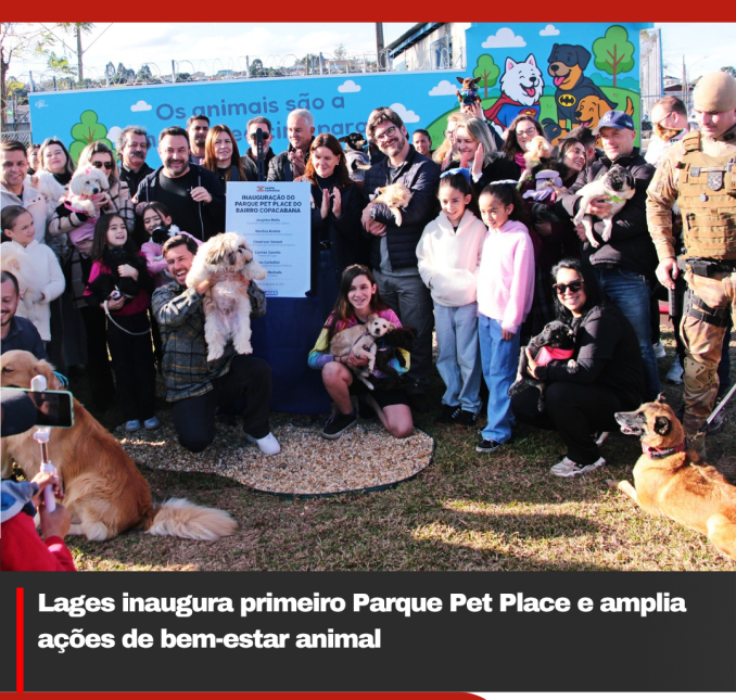Lages inaugura primeiro Parque Pet Place e amplia ações de bem-estar animal